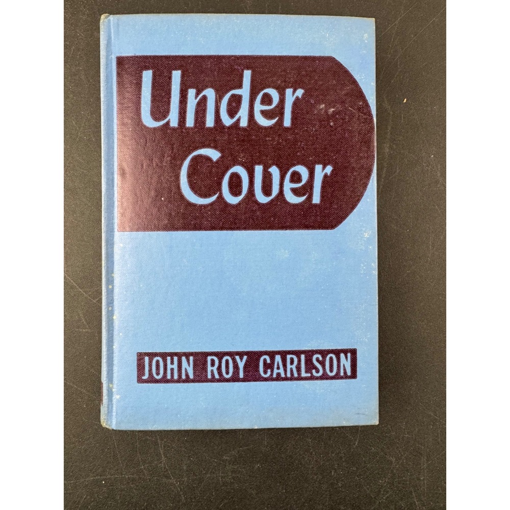 Under Cover My Four Years in the Nazi Underworld of America 1943 John R. Carlson